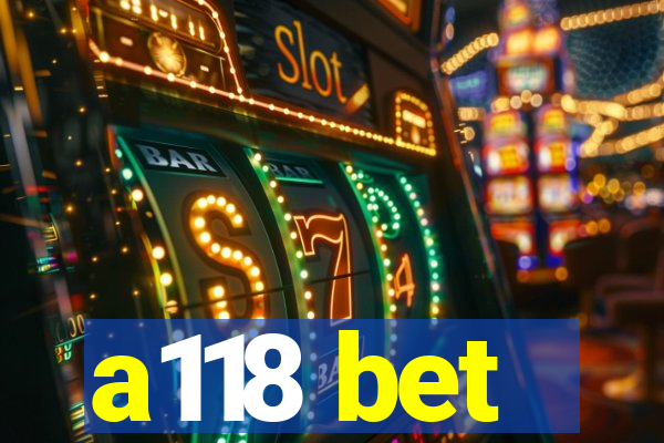 a118 bet